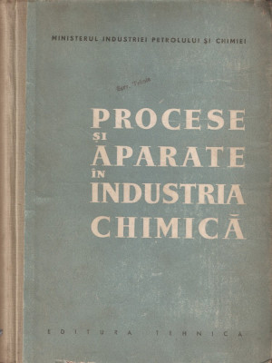 MIN. INDUSTRIEI PETROLULUI SI CHIMIEI - PROCESE SI APARATE IN INDUSTRIA CHIMICA foto