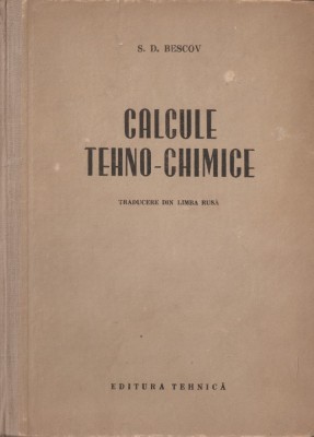 S.D. BESCOV - CALCULE TEHNO CHIMICE { 1953, 652 p.} foto