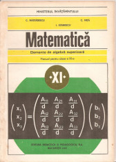 (C4918) MATEMATICA. ELEMENTE DE ALGEBRA SUPERIOARA, MANUAL PENTRU CLASA A XI-A, AUTORI: C. NASTASESCU, C. NITA, I. STANESCU, EDP, 1993 foto