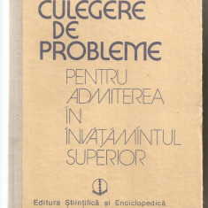 (C4919) CULEGERE DE PROBLEME PENTRU ADMITEREA IN INVATAMANTUL SUPERIOR. MATEMATICA, FIZICA, CHIMIE, 1989