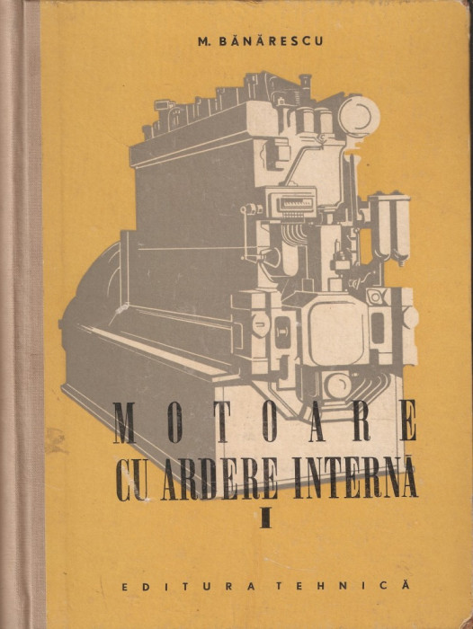 M. BANARESCU - MOTOARE CU ARDERE INTERNA - 2 VOL. { 1957-1959, 568 + 520 p.}