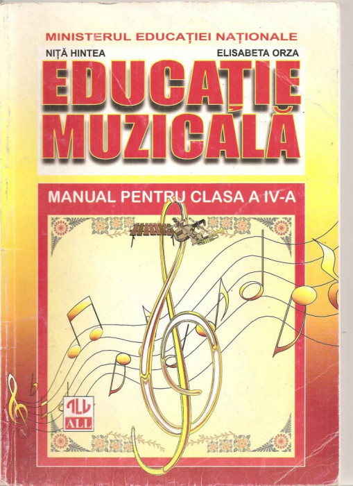 (C4910) EDUCATIE MUZICALA. MANUAL PENTRU CLASA A IV-A, AUTORI: NITA HINTEA SI ELISABETA ORZA, EDITURA ALL, 1998