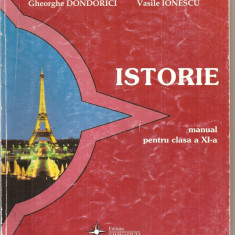 (C4903) ISTORIE. MANUAL PENTRU CLASA A XI-A, AUTORI:GHEORGHE DONDORICI SI VASILE IONESCU, EDITURA GIMNASIUM, 2000