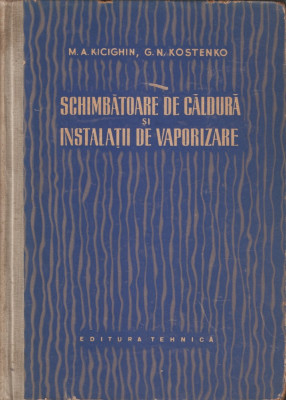 M.A. KICIGHIN, G.N. KOSTENKO - SCHIMBATOARE DE CALDURA SI INSTALATII DE VAPORIZARE { 1958, 331 p.} foto