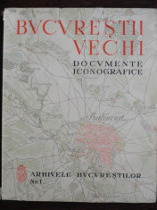 BUCURESTII VECHI - DOCUMENTE ICONOGRAFICE - ARHIVELE BUCURESTILOR foto