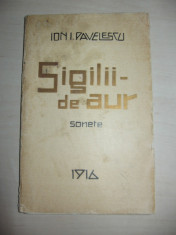 ION I.PAVELESCU - SIGILII DE AUR - SONETE 1910-1916 / AN EDITARE 1916 foto