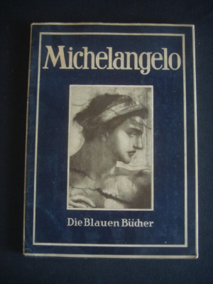 MICHELANGELO BUONARROTI - DIE BLAUEN BUCHER {1941, album limba germana} foto