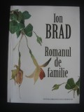 Ion Brad - Romanul de familie (2010, cu autograful si dedicatia autorului)