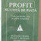 &quot;PROFIT, NU COTA DE PIATA. Ghidul profiturilor mari pe pietele competitive&quot;, H. Simon / F.Bilstein / F. Luby, 2011. Top Management. Absolut noua