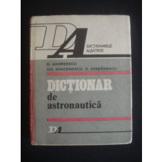D. ANDREESCU, GH. DIACONESCU, E. SERBANESCU - DICTIONAR DE ASTRONAUTICA