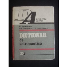 D. ANDREESCU, GH. DIACONESCU, E. SERBANESCU - DICTIONAR DE ASTRONAUTICA