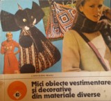 MICI OBIECTE VESTIMENTARE SI DECORATIVE DIN MATERIALE DIVERSE Liana-Elena Neagu