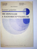 Lucarari practice de depanare - Ed. Didactica si pedagogica Bucuresti 1981