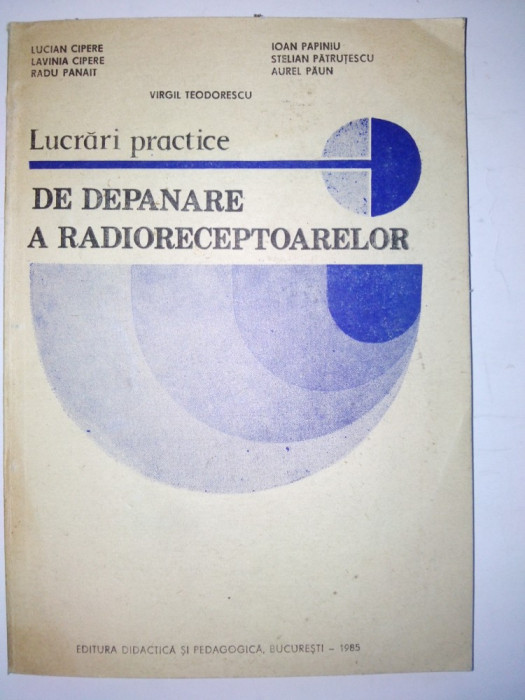 Lucarari practice de depanare - Ed. Didactica si pedagogica Bucuresti 1981