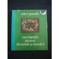 ROBERT GENAILLE - ENCICLOPEDIA PICTURII FLAMANDE SI OLANDEZE