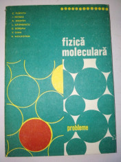 Fizica moleculara - Probleme - Ed. Didactica si pedagogica Bucuresti 1981 foto