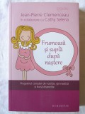 Cumpara ieftin FRUMOASA SI SUPLA DUPA NASTERE. Programul complet de nutritie, gimnastica, 2013, Humanitas