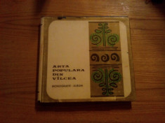 ARTA POPULARA DIN VILCEA * Monografie *Album -- Georgeta Stoica, E. Secosan, I. Vladutiu, P. Petrescu -- 1972, 353 p. cu imagini color si alb-negru foto