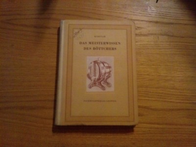 DAS MEISTERWISSEN DES BOTTCHERS - Willi Kornak - 1954, 350 p. mit 247 bildern foto