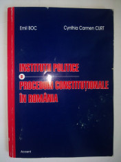 Institutii politice si proceduri constitutionale in Romania -Autori : Emil Boc si Cynthia Carmen Curt Ed. Accent 2005 foto