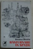 Cumpara ieftin ILEANA BRATU - RASTURNARE IN SPATIU (1975) [sublinieri in text + adnotari]