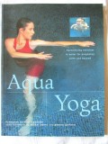 AQUA YOGA. Harmonizing exercises in water for pregnancy, birth and beyond