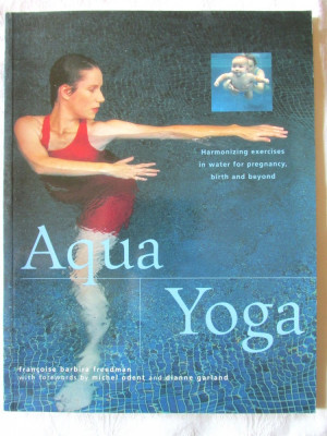 AQUA YOGA. Harmonizing exercises in water for pregnancy, birth and beyond foto