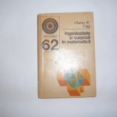 Ingeniozitate si surpriza in matematica,Charles W.Trigg,