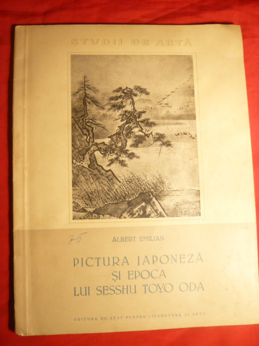 Al. Emilian -Pictura Japoneza si Epoca lui Sesshu Toyo Oda - Ed. 1957 ESPLA