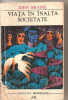 (C5025) VIATA IN INALTA SOCIETATE DE JOHN BRAINE, EDITURA MERIDIANE, 1968, TRADUCERE DE ANY FLOREA SI CONSTANTIN TOIU, Alta editura