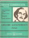 (C5018) FABULE DE GRIGORE ALEXANDRESCU, TEXTE COMENTATE, TABEL CRONOLOGIC, PREFATA, NOTE, APRECIERI CRITICE DE SANDA RADIAN, EDITURA ALBATROS, 1986, Alta editura