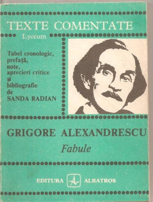 (C5018) FABULE DE GRIGORE ALEXANDRESCU, TEXTE COMENTATE, TABEL CRONOLOGIC, PREFATA, NOTE, APRECIERI CRITICE DE SANDA RADIAN, EDITURA ALBATROS, 1986 foto