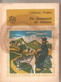 (C5011) PE DRUMURI DE MUNTE DE CALISTRAT HOGAS, EDITURA ION CREANGA, 1976, Alta editura