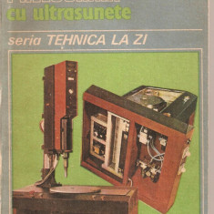 (C4997) PRELUCRARI CU ULTRASUNETE DE NICULAE ION MARINESCU, EDITURA TEHNICA, 1986