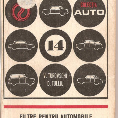 (C5017) FILTRE PENTRU AUTOMOBILE DE V. TUROVSCHI SI D. TULLIU, EDITURA TEHNICA, 1974