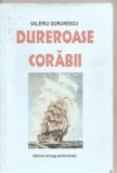 (C5006) DUREROASE CORABII DE VALERIU GORUNESCU, EDITURA AMURG SENTIMENTAL, BUCURESTI, 2007