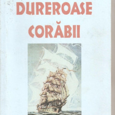 (C5006) DUREROASE CORABII DE VALERIU GORUNESCU, EDITURA AMURG SENTIMENTAL, BUCURESTI, 2007