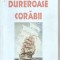 (C5006) DUREROASE CORABII DE VALERIU GORUNESCU, EDITURA AMURG SENTIMENTAL, BUCURESTI, 2007