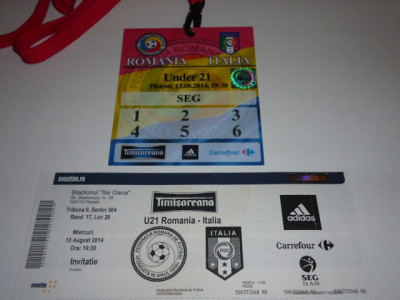Bilet + acreditare meci fotbal - ROMANIA - ITALIA U21 13.08.2014 foto