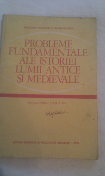 MANUAL EPOCA DE AUR PROBLEME FUNDAMENTALE ALE ISTORIEI LUMII ANTICE SI MEDIEVALE CLASA XI,EDITURA DIDACTICA 1986