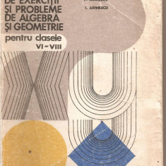 (C4977) CULEGERE DE EXERCITII SI PROBLEME DE ALGEBRA SI GEOMETRIE PENTRU CLASELE VI-VIII DE ARIMESCU, EDP, 1979