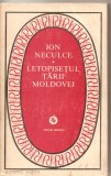 (C4988) LETOPISETUL TARII MOLDOVEI DE ION NECULCE, EDITURA MINERVA, 1980