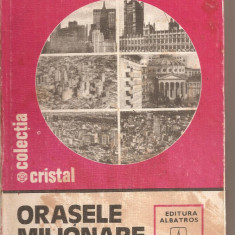 (C4986) ORASELE MILIONARE ALE LUMII DE VASILE CUCU, GHEORGHE VLASCEANU SI VESELINA URUCU, EDITURA ALBATROS, 1982