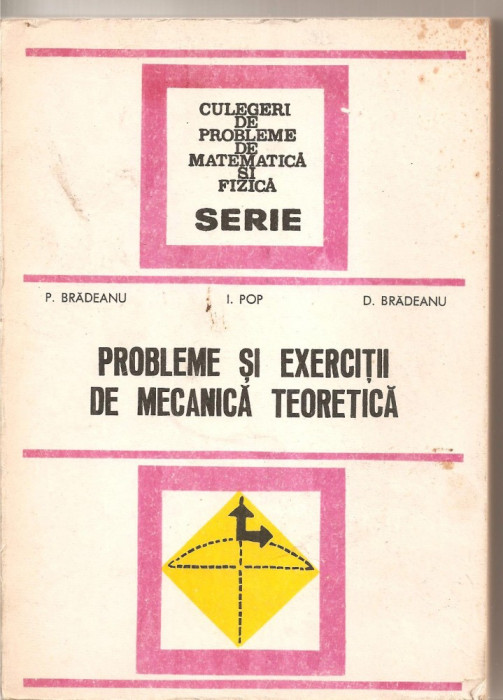 (C4962) PROBLEME SI EXERCITII DE MECANICA TEORETICA DE P. BRADEANU, I. POP, D. BRADEANU, EDITURA TEHNICA, 1979