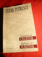 Cezar Petrescu - Insemnari de Calator. Reflectii de Scriitor -Prima Ed.1958 foto
