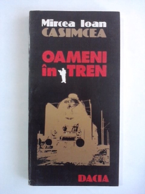 Oameni in tren - Mircea Ioan Casimcea (carte cu dedicatie si autograf) / R2P2S