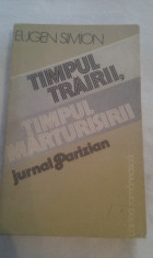 TIMPUL TRAIRII,TIMPUL MARTURISIRII JURNAL PARIZIAN,EDITURA CARTEA ROMANEASCA 1986 foto