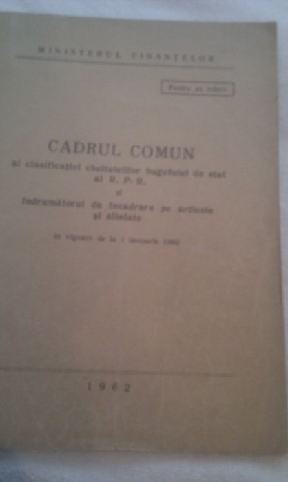CADRU COMUN AL CLASIFICATIEI CHELTUIELILOR BUGETULUI DE STAT AL RPR SI INDRUMATORUL DE INCADRARE PE ARTICOLE SI ALINIATE 1962