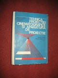 TEHNICA PROIECTIEI CINEMATOGRAFICE SI APARATURA DE PROIECTIE - GH. CONSTANTINESCU, S.A.