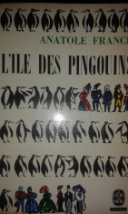 Anatole France (premiul Nobel literatura)-L&amp;#039;Ile des pingouins (Insula pinguinilor)-in franceza (B2213) foto